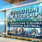 Evolution Electrical San Diego Complete Guide to Reliable Residentia
